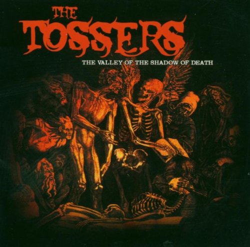 Tossers - They Valley of the Shadows of Death