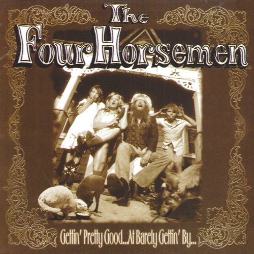 the Four Horsemen - Gettin' Pretty Good