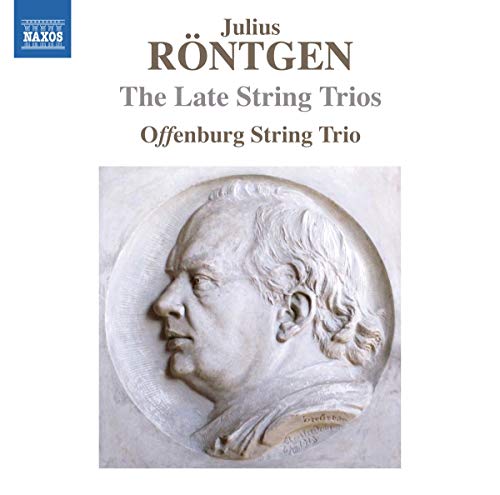 Röntgen , Julius - The Late String Trios (Offenburg String Trio)