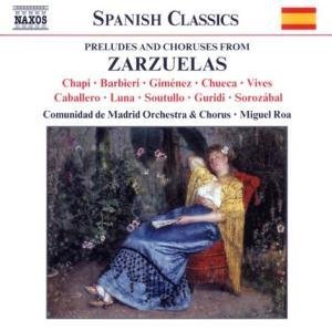 Comunidad De Madrid Orchestra & Chorus & Roa , Miguel - Preludes And Choruses From Zarzuelas (Spanish Classics)