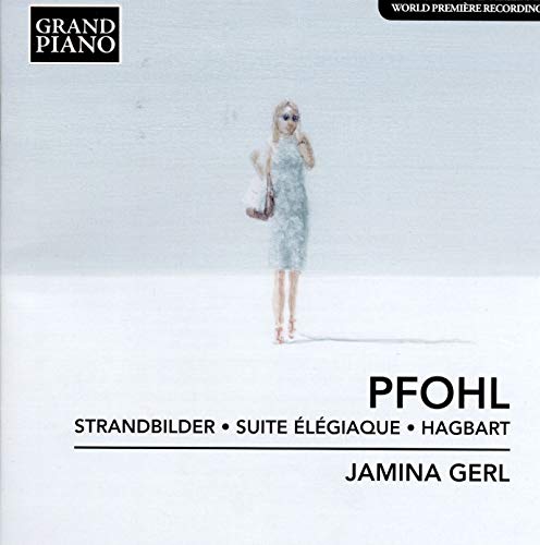 Pfohl , Ferdinand - Strandbilder / Suite Elegiaque / Hagbart (Jamina Gerl)