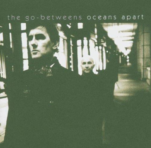 Go-Betweens , The - Oceans apart