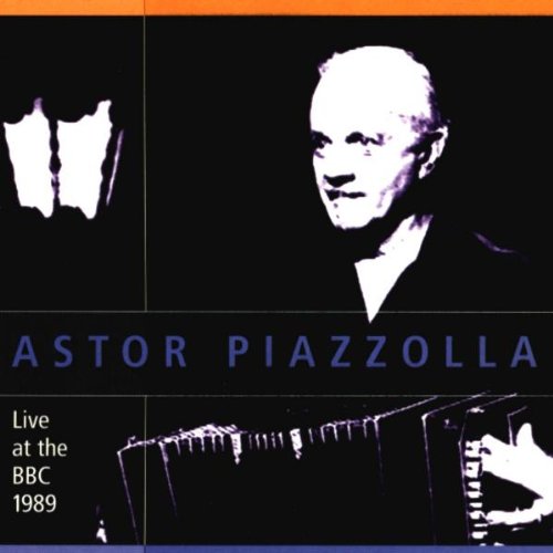 Piazzolla , Astor - Live at the BBC 1989