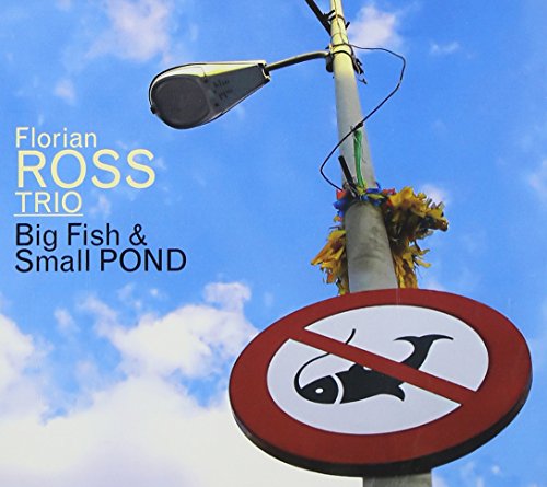 Ross , Florian - Big Fish & Small Pond