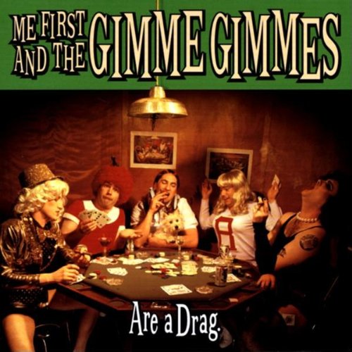 Me First and the Gimme Gimmes - Are a drag