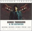 Thorogood , George & Destroyers , The - The Encore Collection - Extended Versions