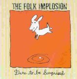 Folk Implosion , The - Dare To Be Surprised