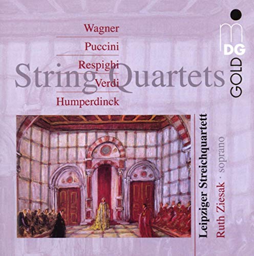 Ziesak , Ruth & Leipziger Streichquartett - String Quartets By Wagner, Puccini, Respighi, Verdi, Humperdinck