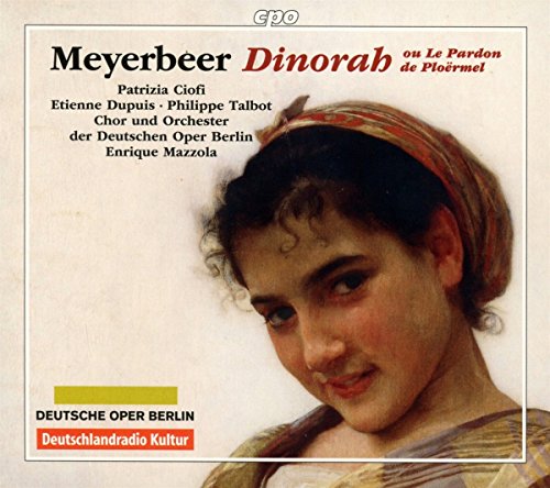 Meyerbeer , Giacomo - Dinorah (Ou Le Pardon De Ploermel) (Ciofi, Dupuis, Talbot, Mazzola)