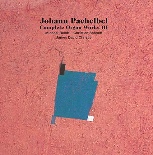 Pachelbel , Johann - Complete Organ Works III (Belotti, Schmitt, Christie) (SACD)