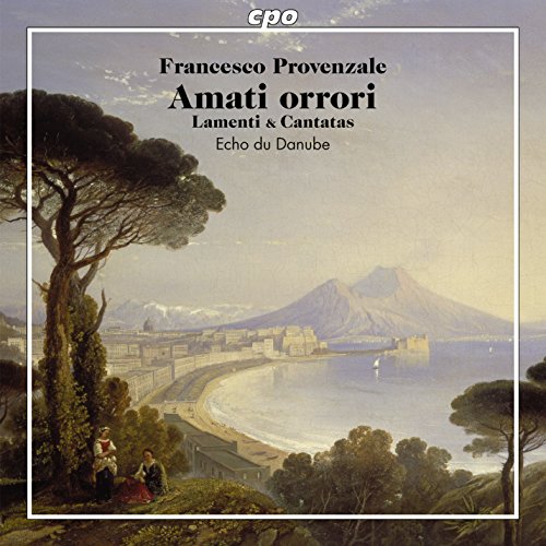 Provenzale , Francesco - Amati Orrori - Lamenti & Cantatas And Works By Valente, Strozzi & Falconieri (Echo Du Danube) (SACD)