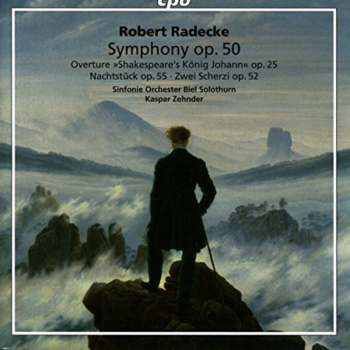 Radecke , Robert - Symphony, Op. 50 / Overture 'Shakespeare's König Johann', Op. 25 / Nachtstück, Op. 55 / Zwei Scherzi, Op. 52 (Zehnder)