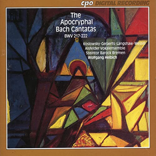 Bach , Johann Sebastian - The Apocryphal Bach Cantatas BWV 217-222 (Koslowsky, Geraerts, Langshaw, Wessel, Helbich)