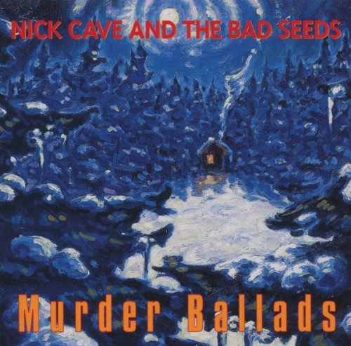 Nick Cave & The Bad Seeds - Murder Ballads (2011-Remaster)