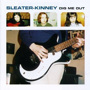 Sleater Kinney - Dig me out