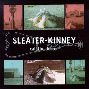 Sleater Kinney - Call the Doctor