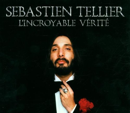 Tellier , Sebastian - L'Incroyable Verite