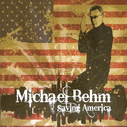 Behm , Michael - Saving America