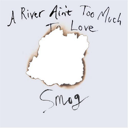 Smog - River Ain't Too Much to Love