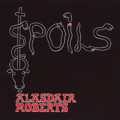 Alasdair Roberts - Spoils