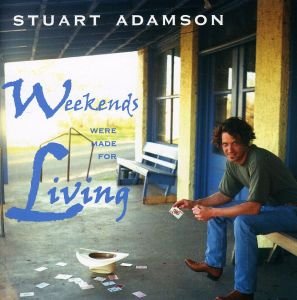 Adamson , Stuart - Weekends Were Made For Living