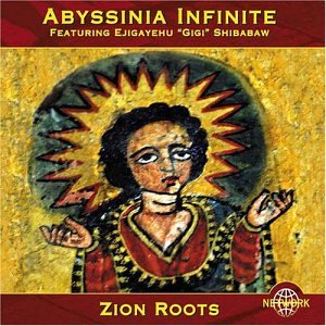 Abyssinia Infinite feat. Shibabaw , Ejigayehu Gigi - Zion Roots