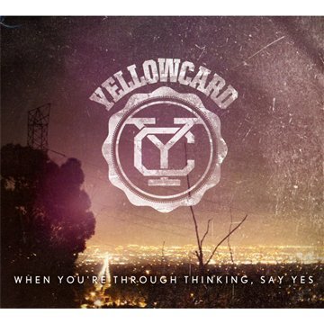 Yellowcard - When You're Through Thinking, Say Yes