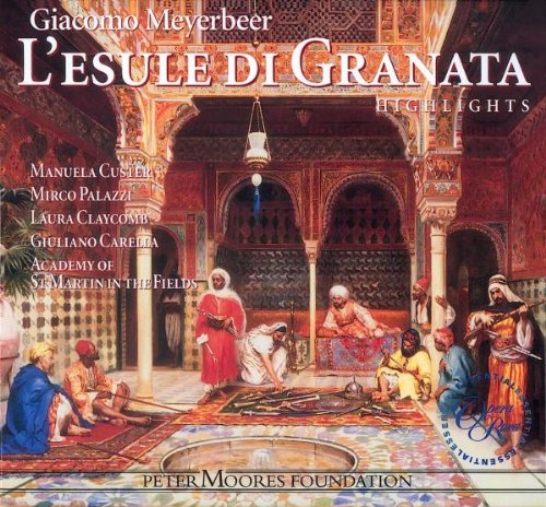 Meyerbeer , Giacomo - L'Esule Di Granata (Highlights) (Custer, Palazzi, Claycomb, Carella)