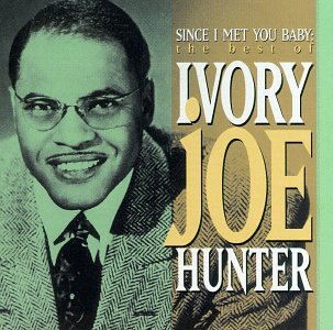 Hunter , Ivory Joe - Since I Met You Baby