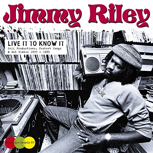 Jimmy Riley - Live It to Know It (1975-1985)