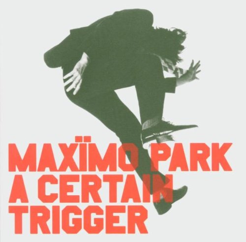 Maximo Park - A certain trigger