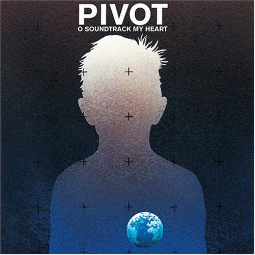 Pivot - O Soundtrack My Heart [Vinyl LP]