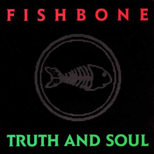 Fishbone - Truth and Soul