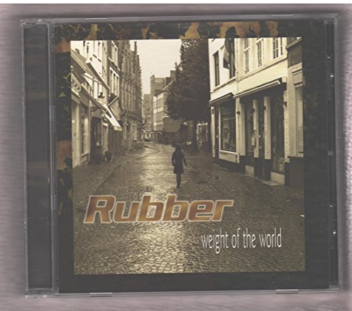 Rubber - Weight Of The World