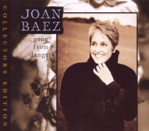 Joan Baez - Gone from Danger (Collectors Edition)