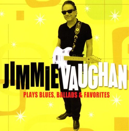 Jimmie Vaughan - Plays Blues,Ballads & Favorites