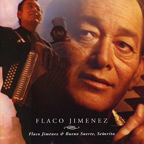 Flaco Jimenez - Flaco Jimenez/Bueno Suerte,Senorita