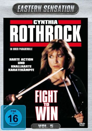  - Cynthia Rothrock - Fight To Win - Eastern Sensation Vol. 5