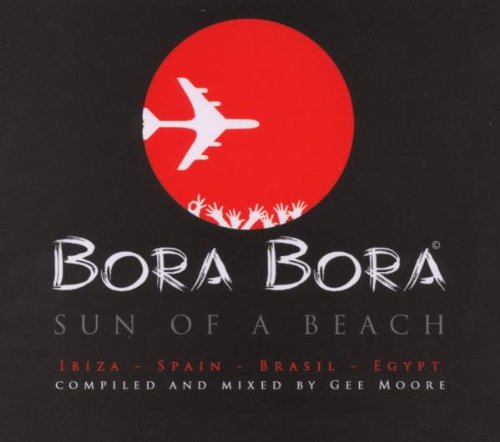 Sampler - Bora Bora - Sun Of A Beach - Ibiza - Spain - Brasil - Egypt (Compiled And Mixed By Gee Moore)