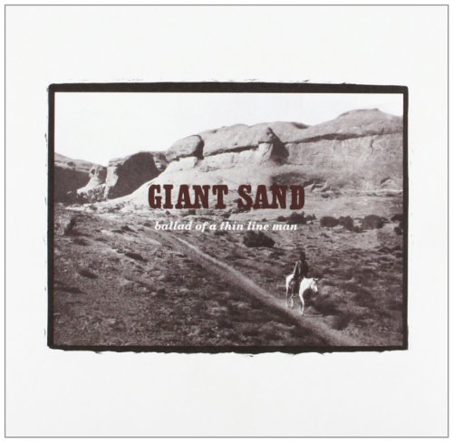 Giant Sand - Ballad Of A Thin Line Man (25th Anniversary Edition)