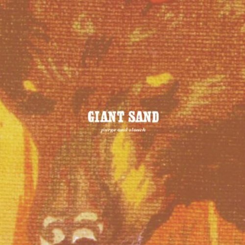 Giant Sand - Purge & Slouch (25th Anniversary ed