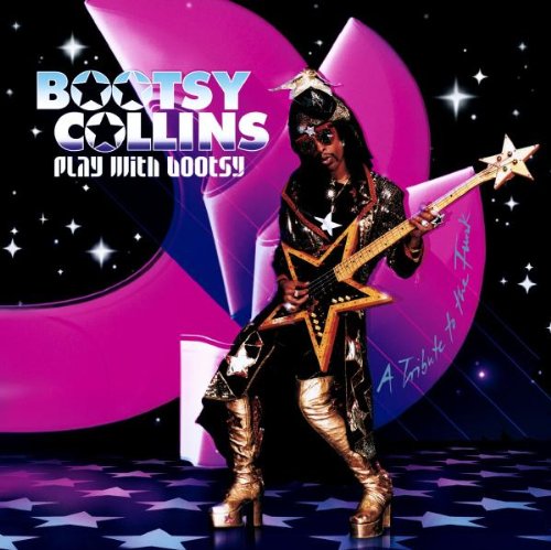 Collins , Bootsy - Play With Bootsy - A Tribute To The Funk