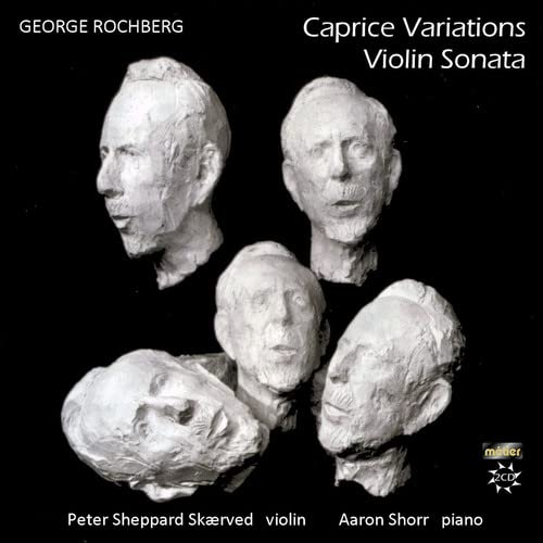 Rochberg , George - Caprice Variations / Violin Sonata (Skaerved, Shorr)