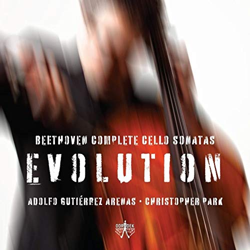 Gutierez Arenas , Adolfo & Park , Christopher - Evolution - Beethoven: Complete Cello Sonatas