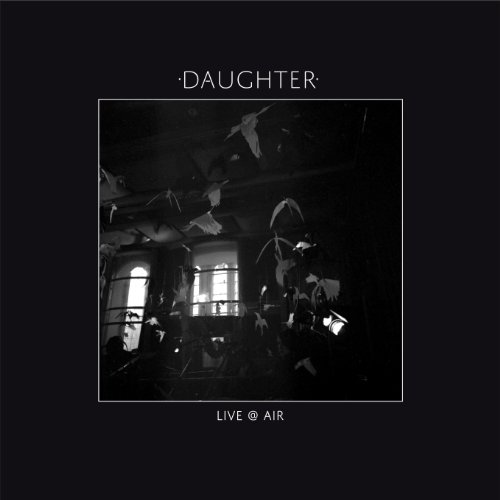 Daughter - Live @ Air