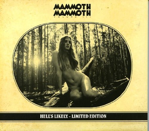 Mammoth Mammoth - Volume III - Hells Likely (Limited Edition)