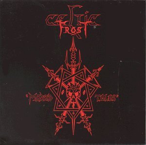 Celtic Frost - Morbid Tales