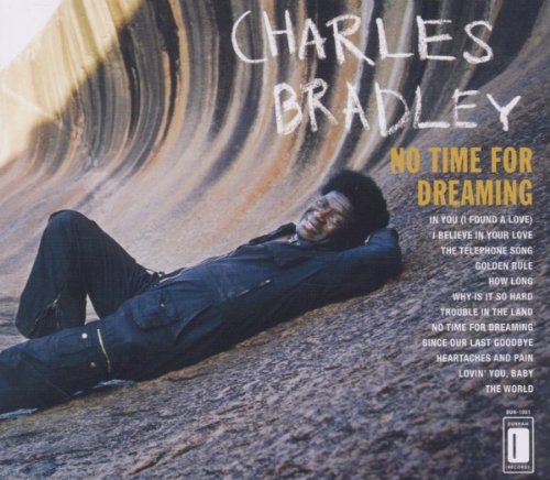 Charles Bradley - No Time for Dreaming (Expanded Edition)