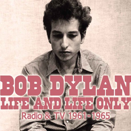 Dylan , Bob - Life And Life Only (Radio & TV 1961-1965)