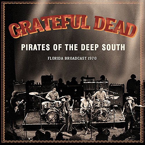 Grateful Dead - Pirates of the Deep South